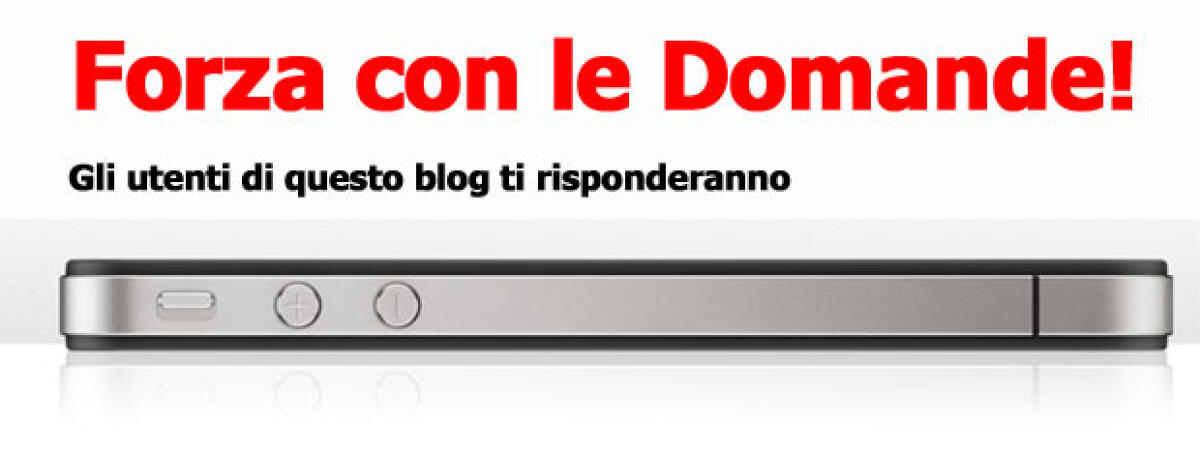 Hai domande su iPhone 4? Postale qua! - 