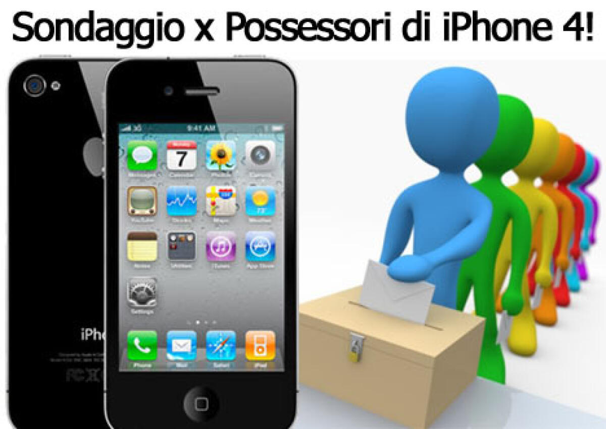 iPhone 4, nuovo sondaggio per i possessori. Problemi ricezione, durata batteria e resistenza alle cadute: dicci la tua! - 