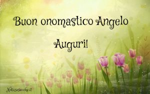 Buon onomastico Angelo: Frasi e auguri per festeggiare il nome Angelo