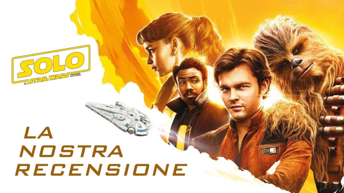 Recensione di Solo: A Star Wars Story (senza spoiler) - La nostra recensione di "Solo: A Star Wars Story".
