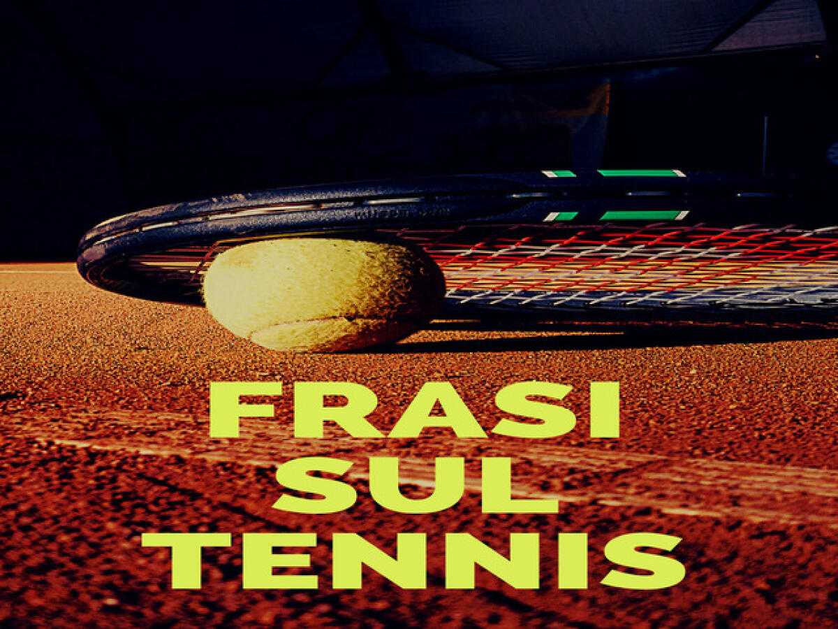 Frasi sul tennis: 60 pensieri e immagini per gli appassionati di sport e non solo - 