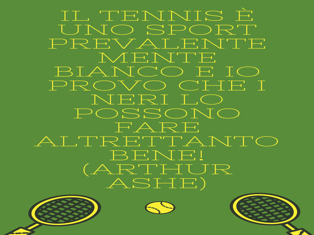 Il tennis è uno sport prevalentemente bianco e io provo che i neri lo possono fare altrettanto bene! (Arthur Ashe)