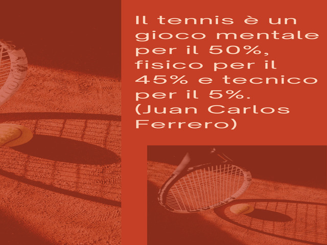 Il tennis è mentale per il 50%, fisico per il 45% e tennistico per il 5%. (Juan Carlos Ferrero).
