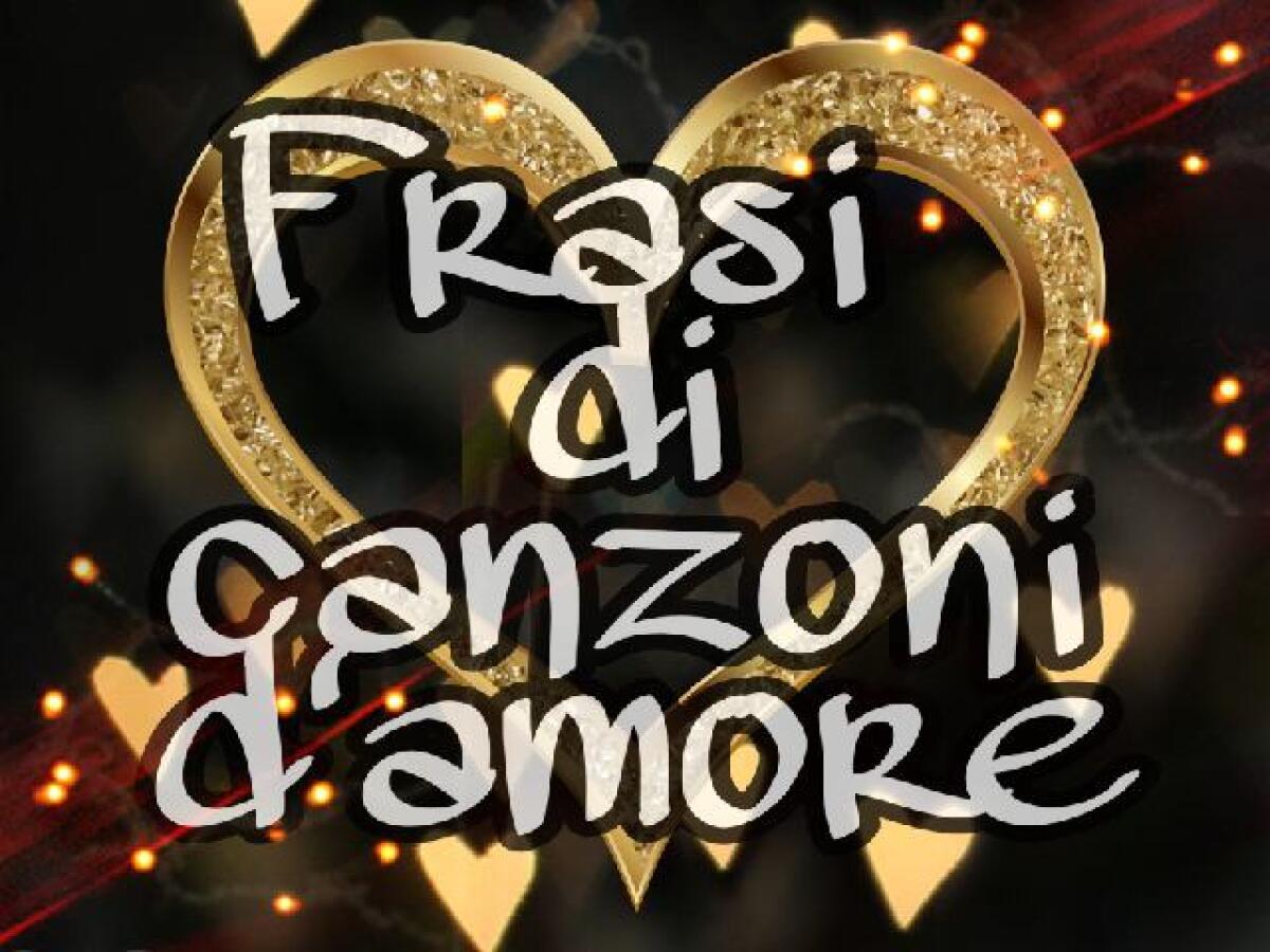 Frasi di canzoni d'amore: 100 frasi da dedicare - 