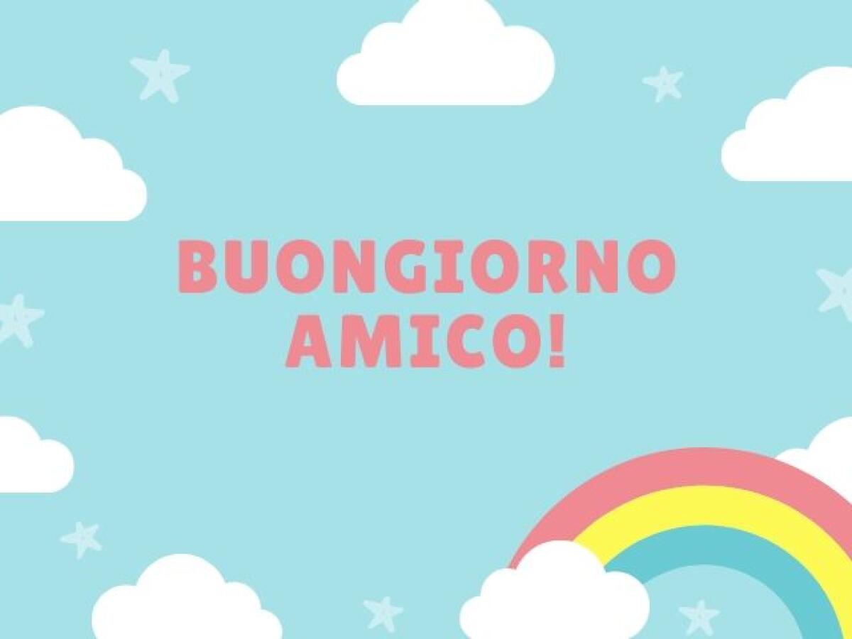 225 Frasi di buongiorno amici: pensieri, immagini e video da dedicare - 
