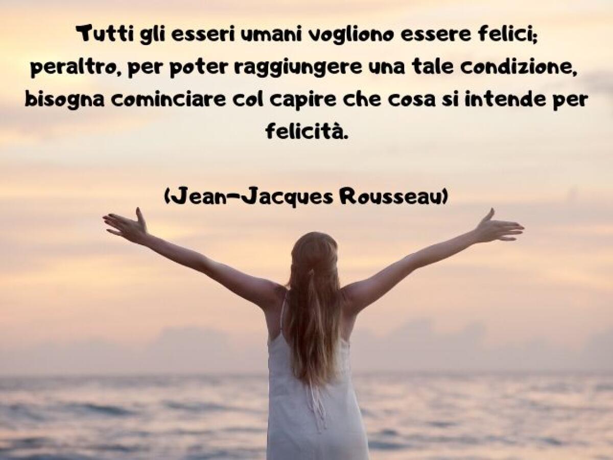 Cos'è la felicità? Poesie, aforismi, canzoni, citazioni e frasi sulla felicità - 