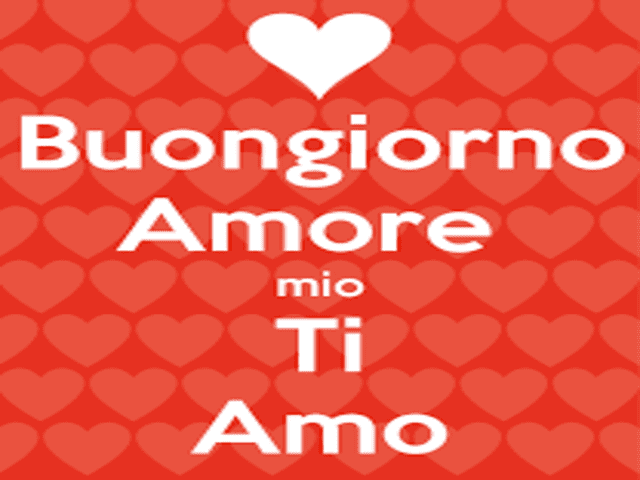 Buongiorno amore mio ti amo