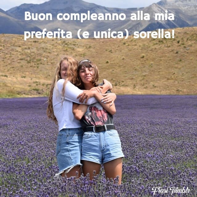 Buon compleanno alla mia preferita (e unica) sorella!