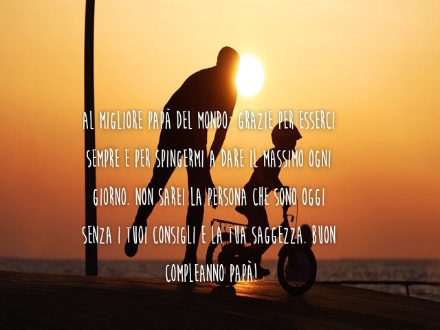 Al migliore papà del mondo... Grazie per esserci sempre e per spingermi a dare il massimo ogni giorno. Non sarei la persona che sono oggi senza i tuoi consigli e la tua saggezza. Buon compleanno papà!