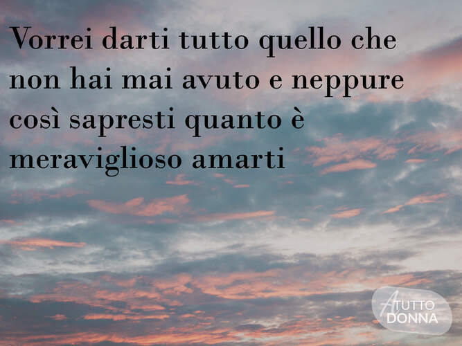 Vorrei darti tutti quello che non hai mai avuto, e neppure così sapresti quanto è meraviglioso amarti. (Frida Kahlo)