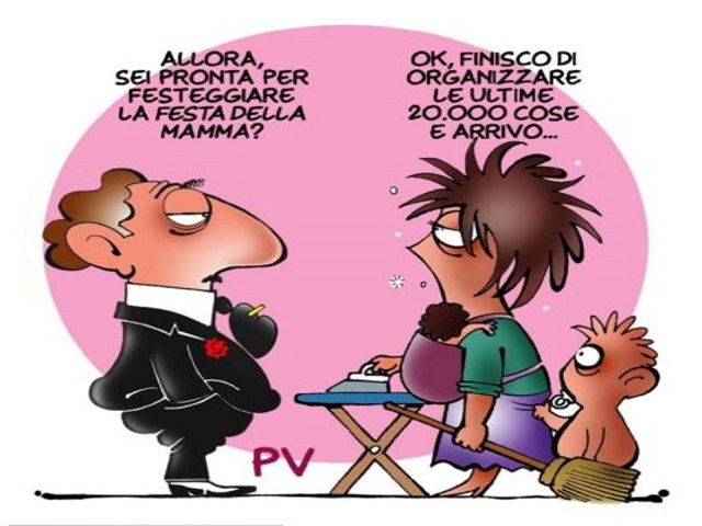 "Allora, sei pronta per festeggiare la festa della mamma?" "Ok, finisco di organizzare le ultime 20.000 cose e arrivo"