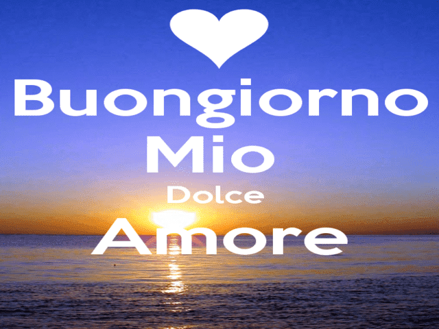 Buongiorno mio dolce amore