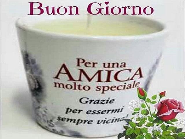 Buongiorno a un'amica speciale: grazie per essermi sempre vicina!