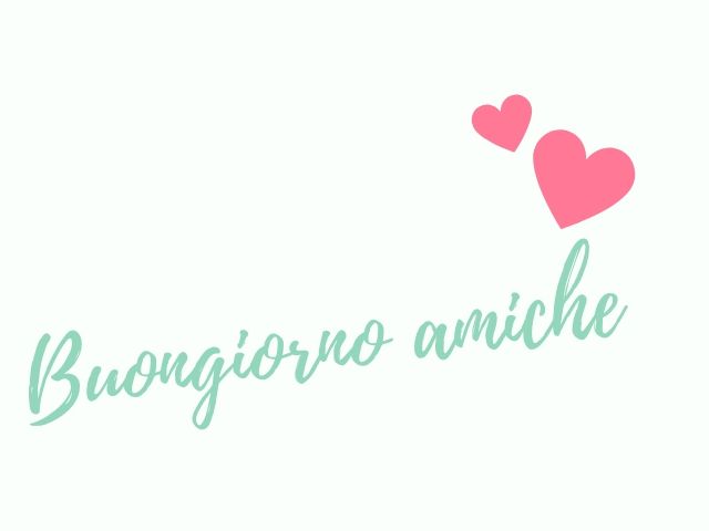 Buongiorno amiche