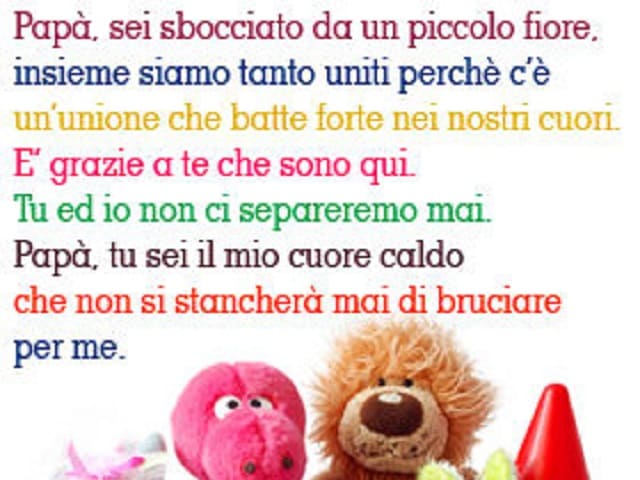 Papà, sei sbocciato da un piccolo fiore, insieme siamo tanto uniti perché c'è un'unione che batte forte nei nostri cuori. È grazie a te che sono qui. Tu e io non ci separeremo mai. Papà, tu sei il mio cuore caldo che non si stancherà mai di bruciare per m