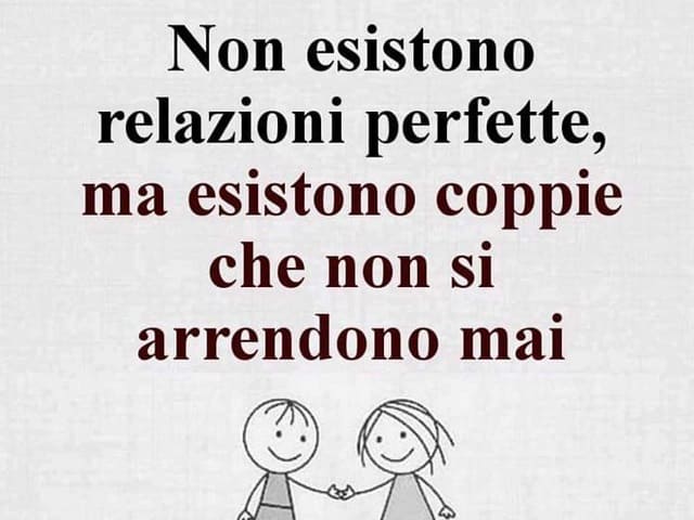 Non esistono relazioni perfette, ma esistono coppie che non si arrendono mai.