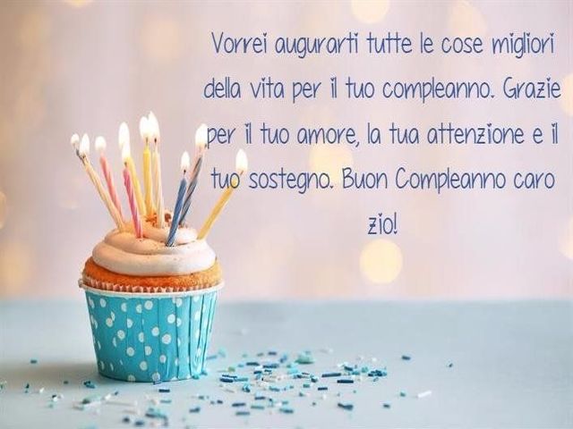 Vorrei augurarti tutte le cose migliori della vita per il tuo compleanno. Grazie per il tuo amore, la tua attenzione e il tuo sostegno. Buon compleanno zio.