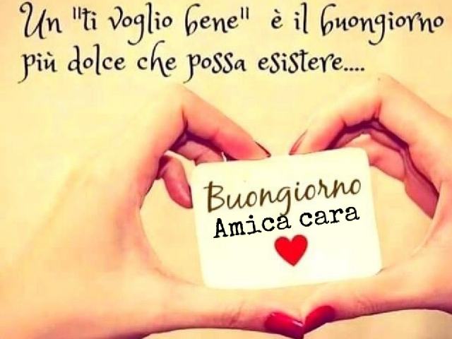 Un "ti voglio bene" è il buongiorno più dolce che possa esistere... Buongiorno amica cara
