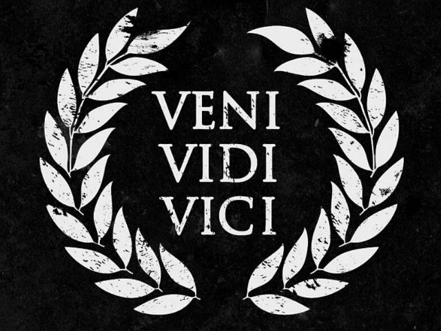 Veni, vidi, vici (Venni, vidi, vinsi - Giulio Cesare)