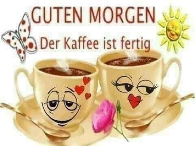 Guten Morgen. Der kaffee ist fertig (Buongiorno. Il caffè è pronto)