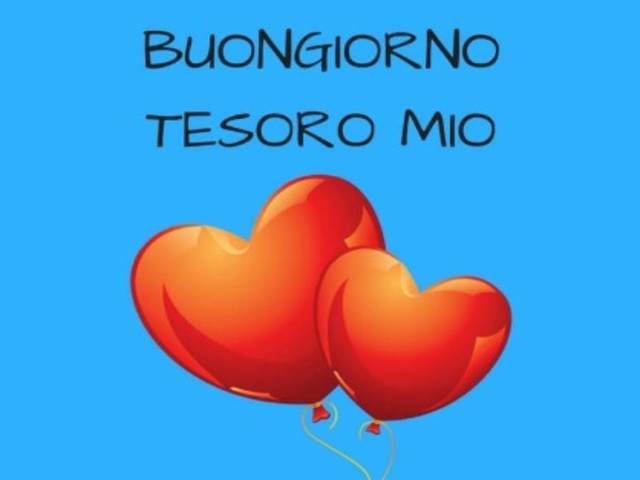 Buongiorno tesoro mio
