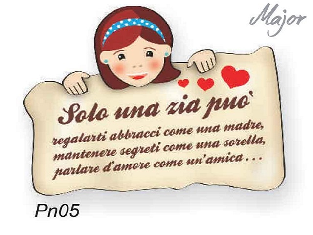Solo una zia può regalarti abbracci come una madre, mantenere segreti come una sorella, parlare d'amore come un'amica...