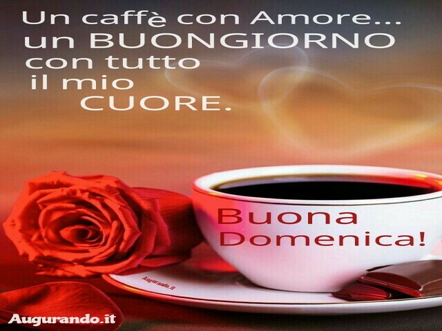 Un caffè con amore...un buongiorno con tutto il mio cuore