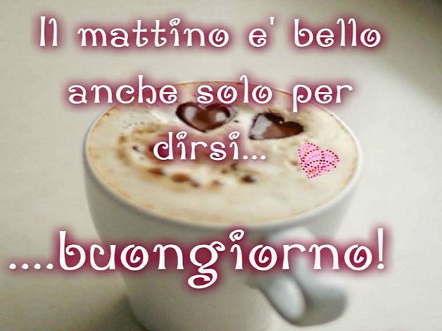 Il mattino è bello anche solo per dirsi buongiorno!