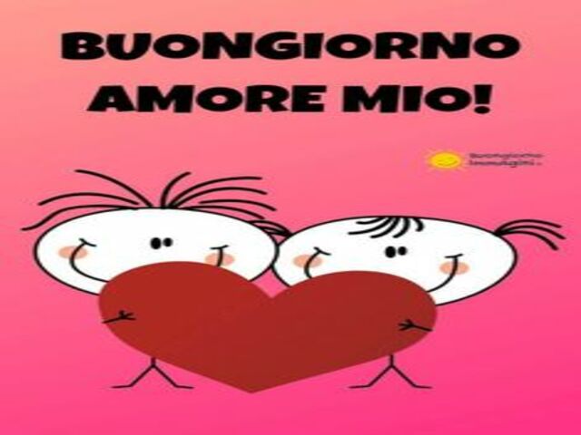 Buongiorno amore mio!