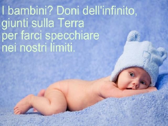 I bambini? Doni dell'infinito, giunti sulla Terra per farci specchiare nei nostri limiti.
