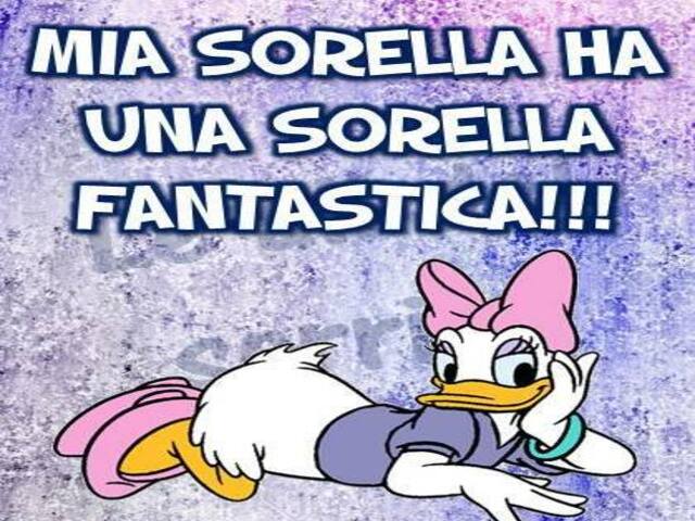 Mia sorella ha una sorella fantastica!!