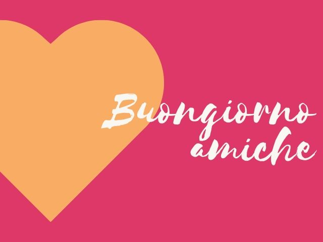 buongiorno per un'amica