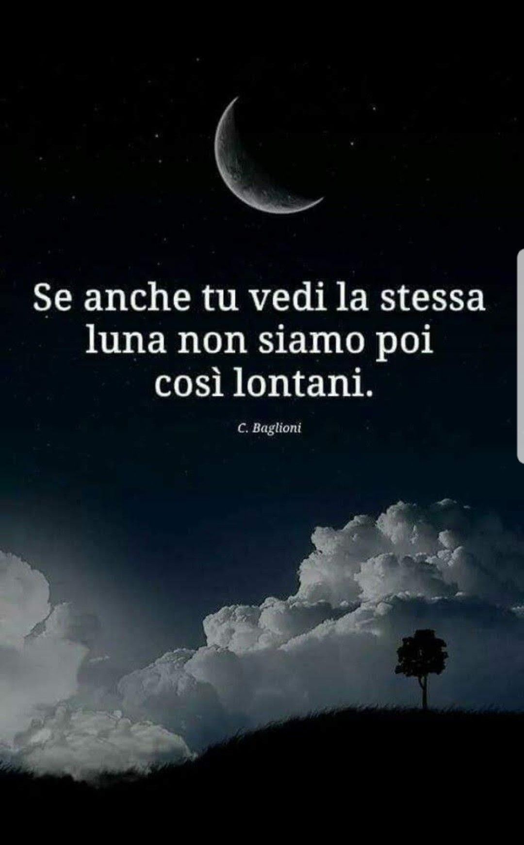 Se anche tu vedi la stessa luna non siamo poi così lontani. - Baglioni