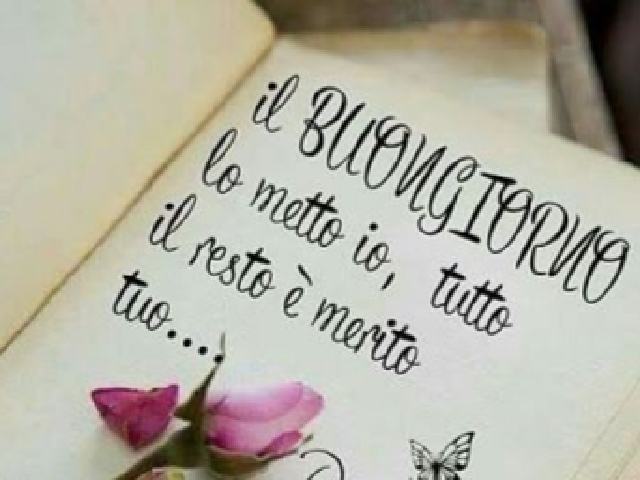 Il buongiorno lo metto io, tutto il resto è merito tuo...