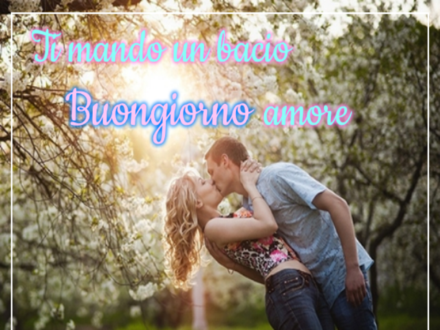 Ti mando un bacio. Buongiorno amore