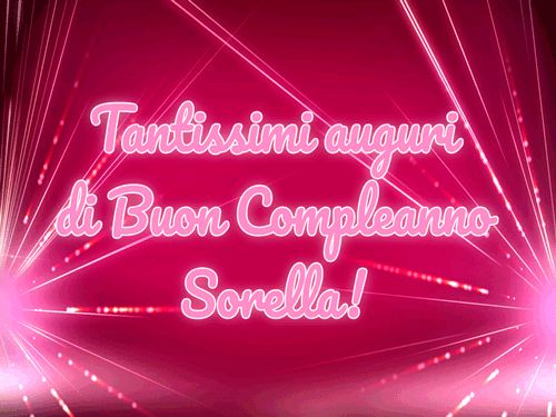Tantissimi auguri di Buon Compleanno Sorella!