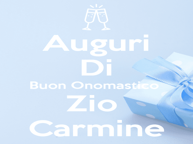 Auguri di buon onomastico zio Carmine