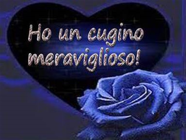 Ho un cugino meraviglioso!