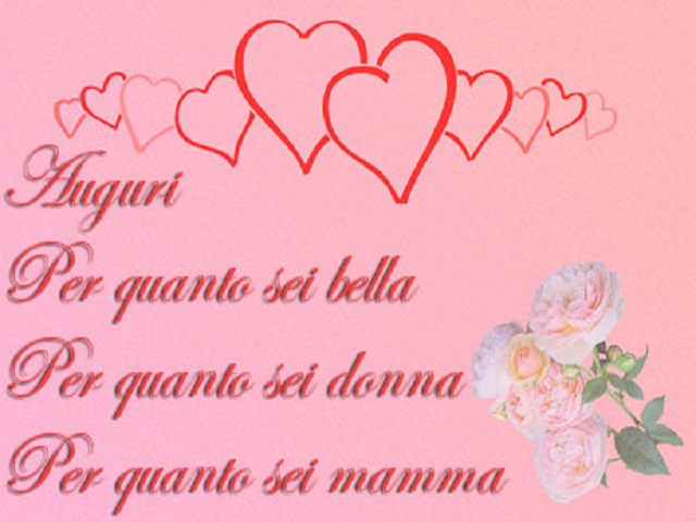 Auguri Per quanto sei bella Per quanto sei donna Per quanto sei mamma