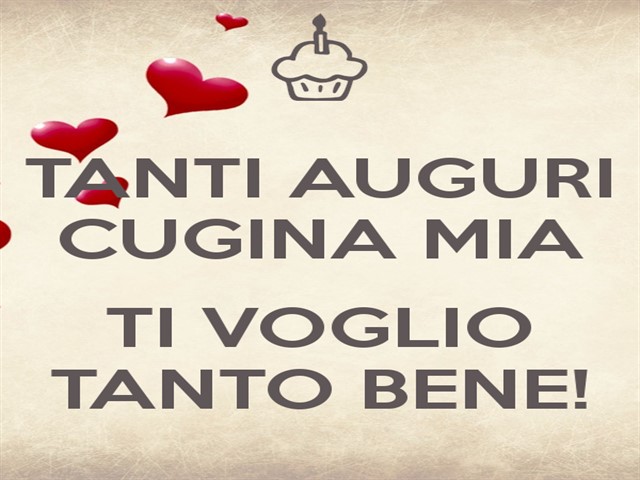 Tanti auguri cugina mia. Ti voglio tanto bene!