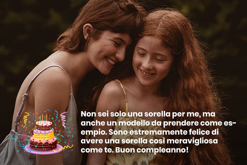 Non sei solo una sorella per me, ma anche un modello da prendere come esempio. Sono estremamente felice di avere una sorella così meravigliosa come te. Buon compleanno!