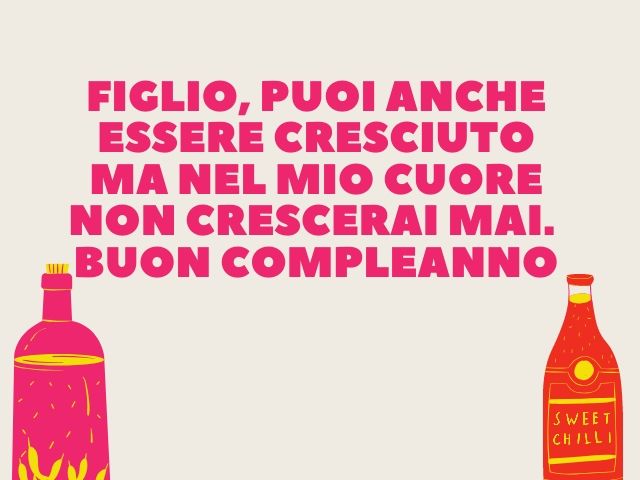 Figlio, puoi anche essere cresciuto, ma nel mio cuore non crescerai mai. Buon compleanno