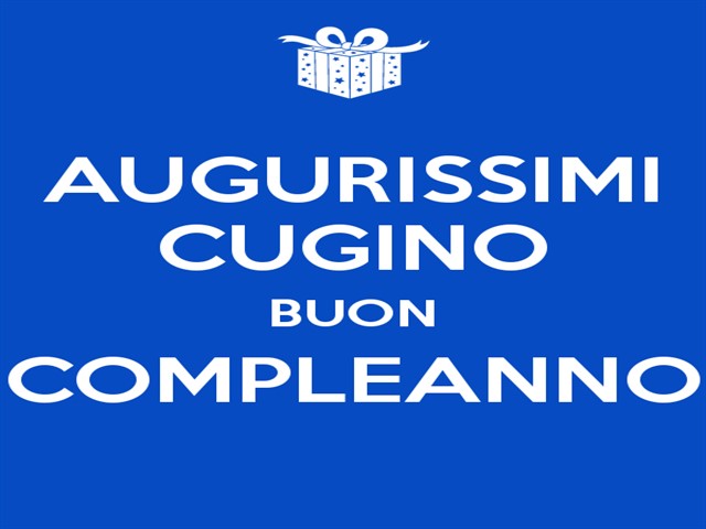 Augurissimi cugino, buon compleanno