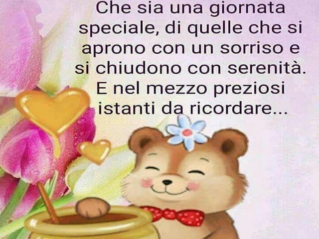 Che sia una giornata speciale, di quelle che si aprono con un sorriso e si chiudono con serenità. E bel mezzo preziosi istanti da ricordare...