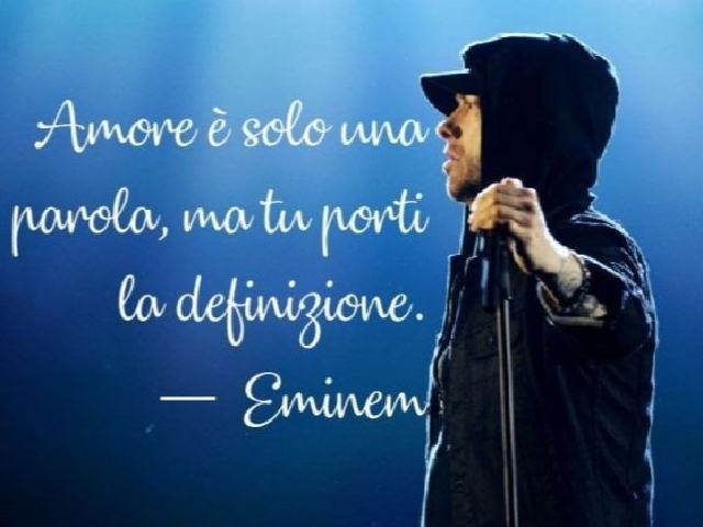 Amore è solo una parola ma tu porti la definizione. (Eminem)