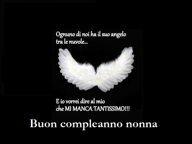 Ognuno di noi ha il suo angelo tra le nuvole e io vorrei dire al mio che mi anca tantissimo!!! Buon compleanno nonna