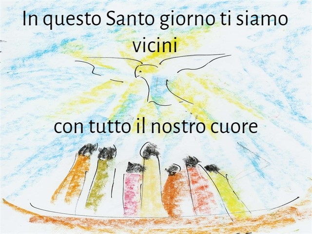 In questo Santo giorno ti siamo vicini con tutto il nostro cuore