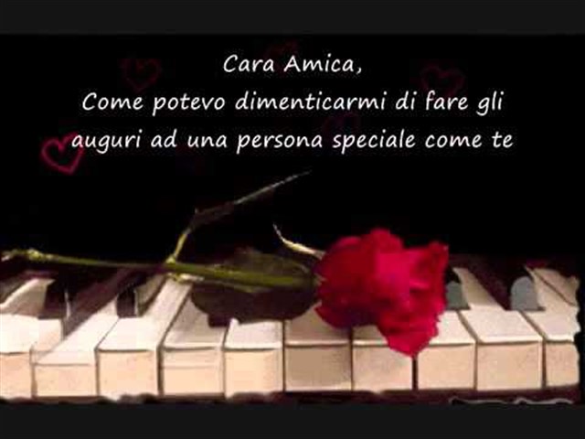 Cara amica, come potevo dimenticarmi di fare gli auguri a una persona speciale come te