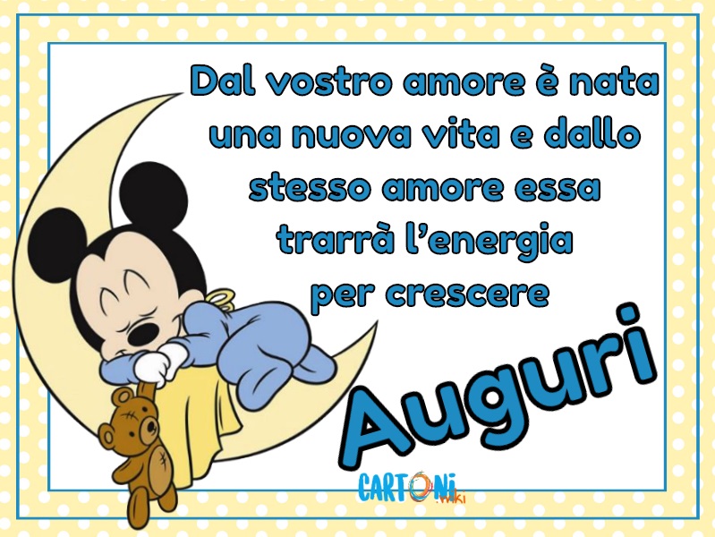 Dal vostro amore è nata una nuova vita e dallo stesso amore essa trarrà l'energia per crescere. Auguri