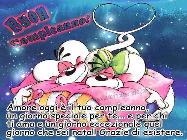 Amore oggi è il tuo compleanno, un giorno speciale per te e per chi ti ama. Un giorno eccezionale, il giorno che sei nata! Grazie di esistere. Buon compleanno!